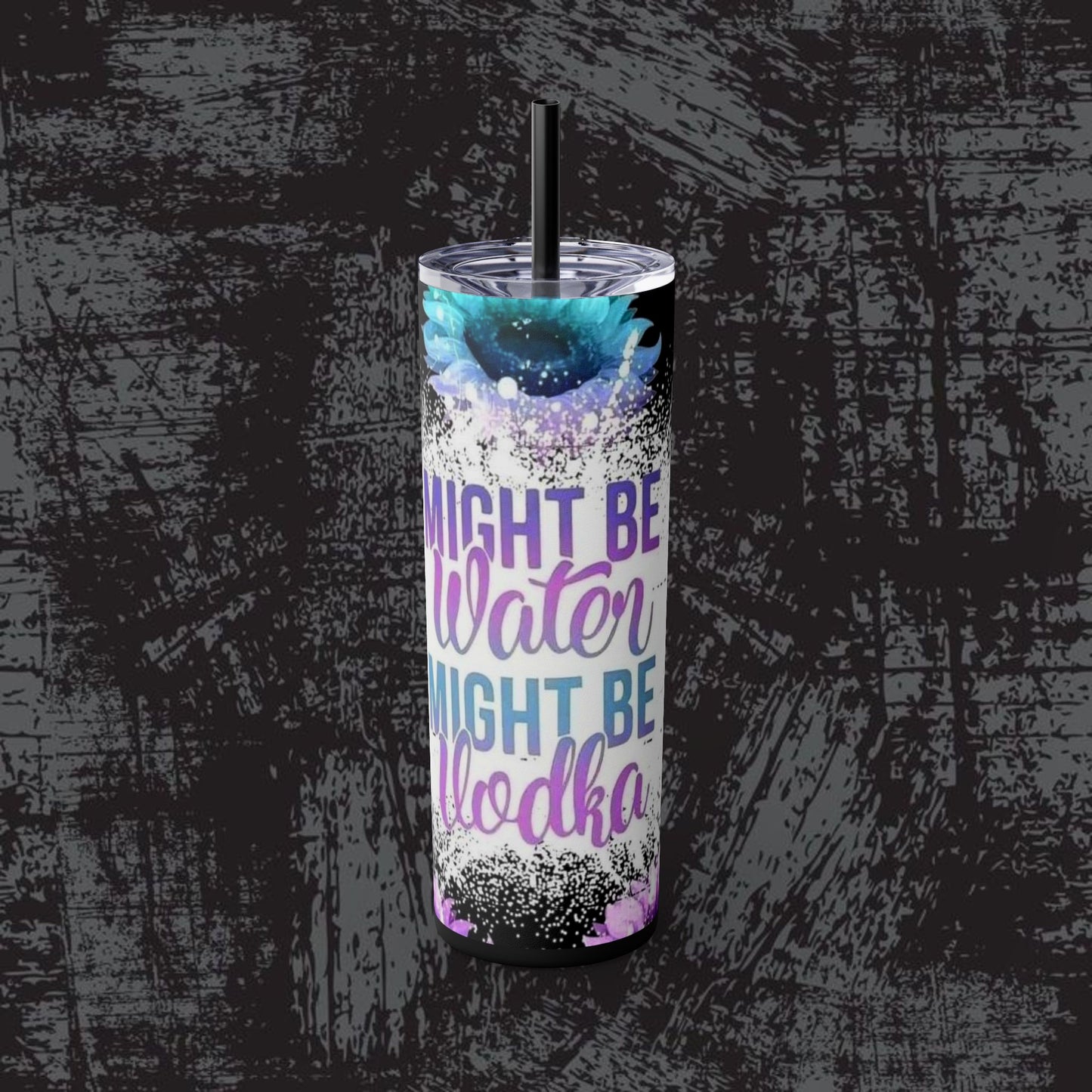 Skinny Tumbler with Straw - "Might Be Water, Might Be Vodka" - 20oz Travel Mug