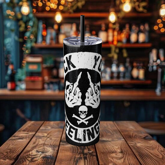 F**K You're Feelings Design Tumbler with Straw