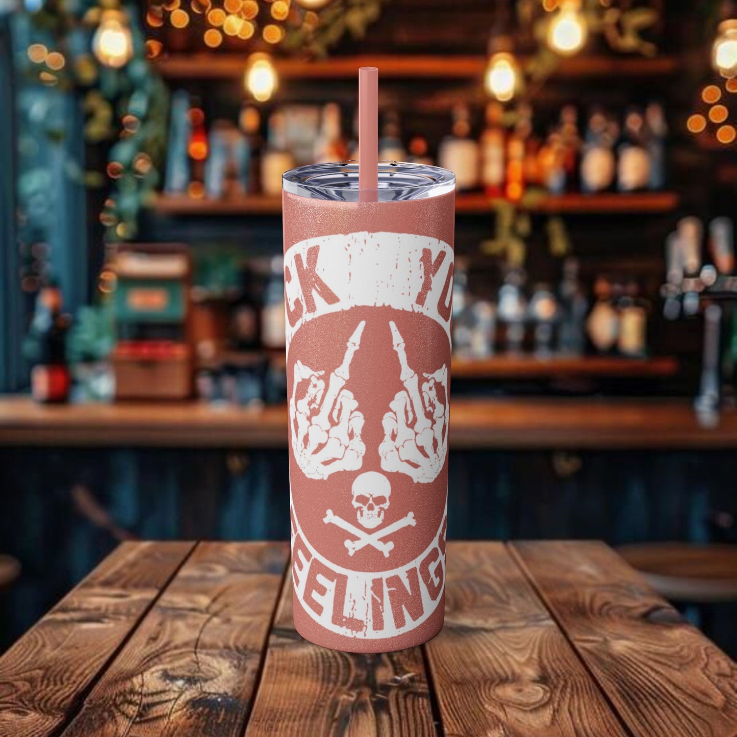 F**K You're Feelings Design Tumbler with Straw