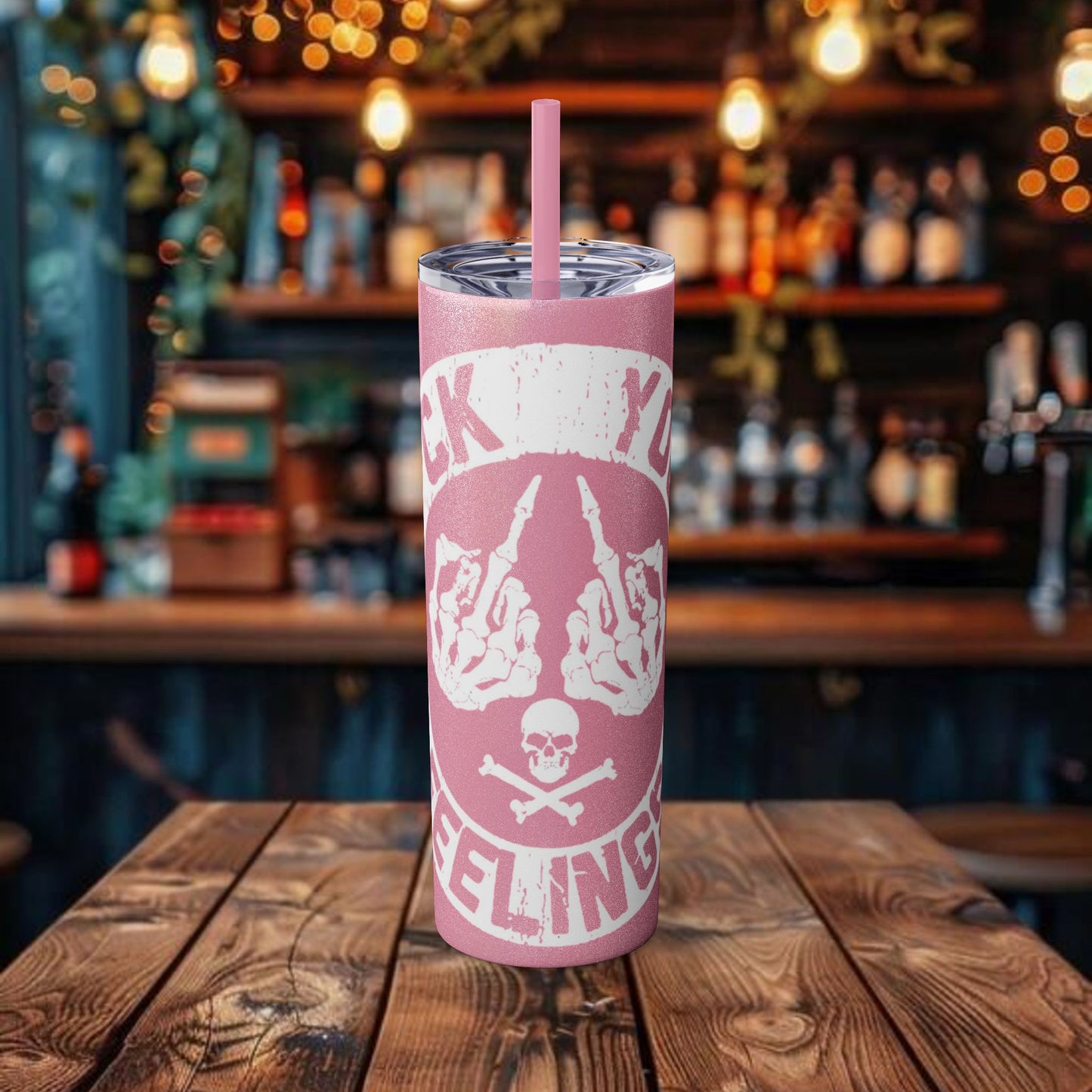 F**K You're Feelings Design Tumbler with Straw