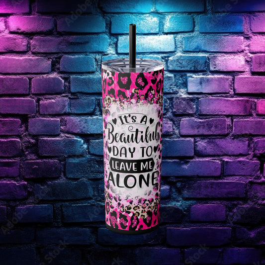Funny Leopard Print Skinny Tumbler - 20oz – "It's a Beautiful Day to Leave Me Alone"