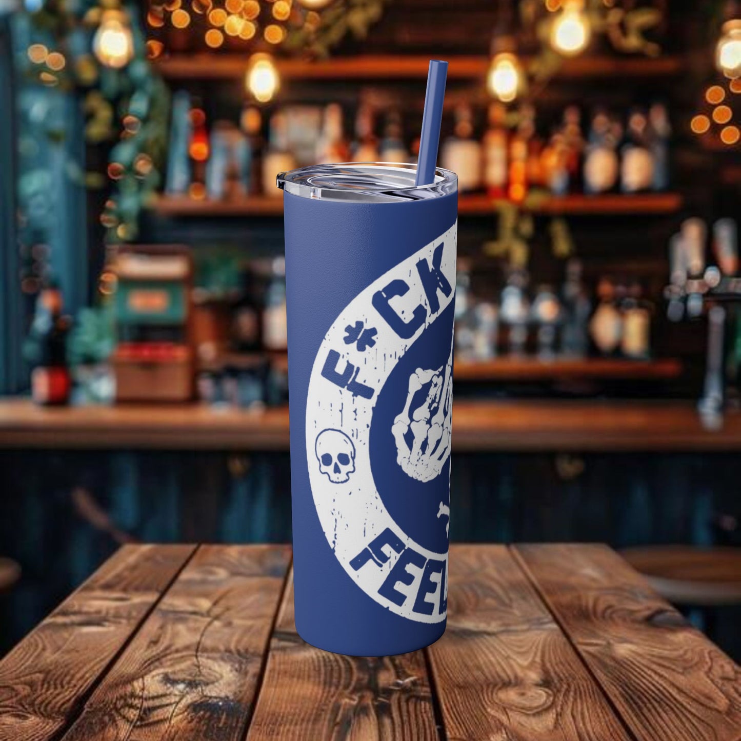 F**K You're Feelings Design Tumbler with Straw