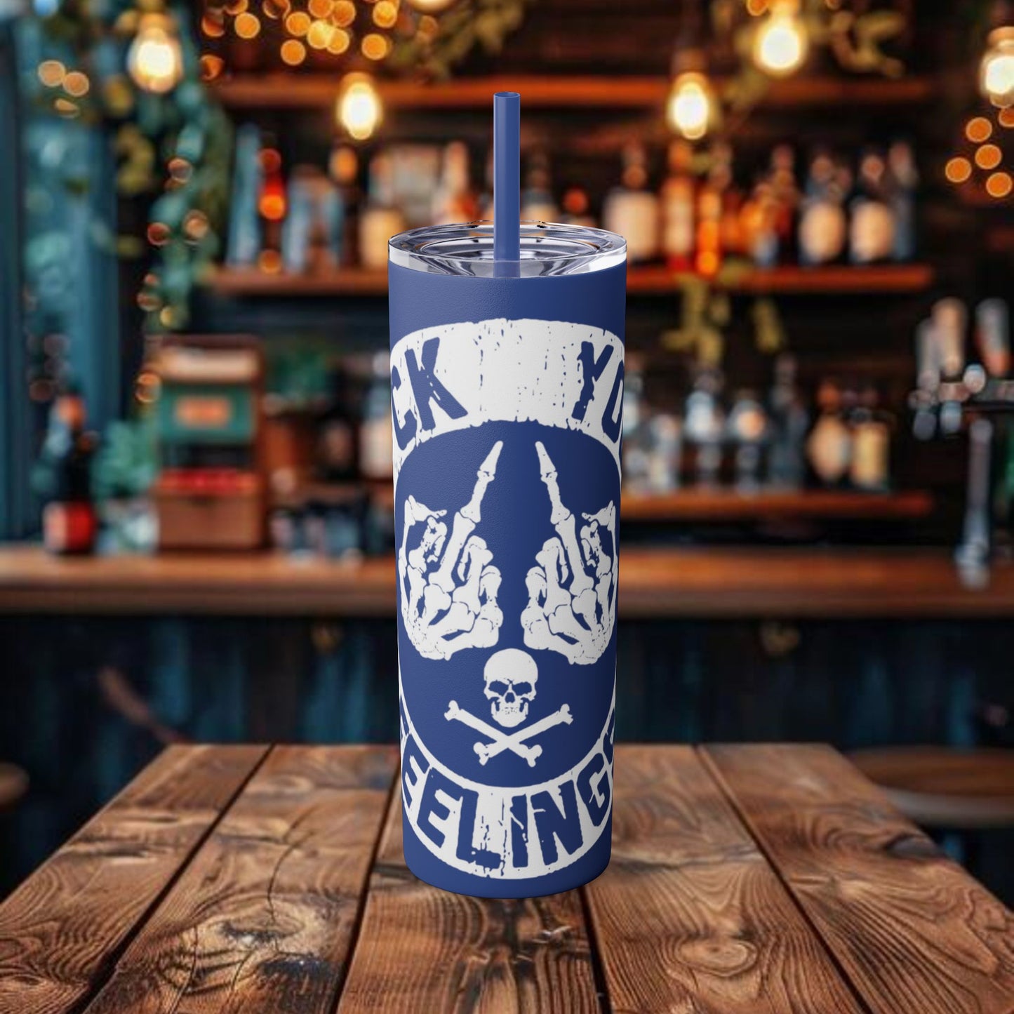 F**K You're Feelings Design Tumbler with Straw