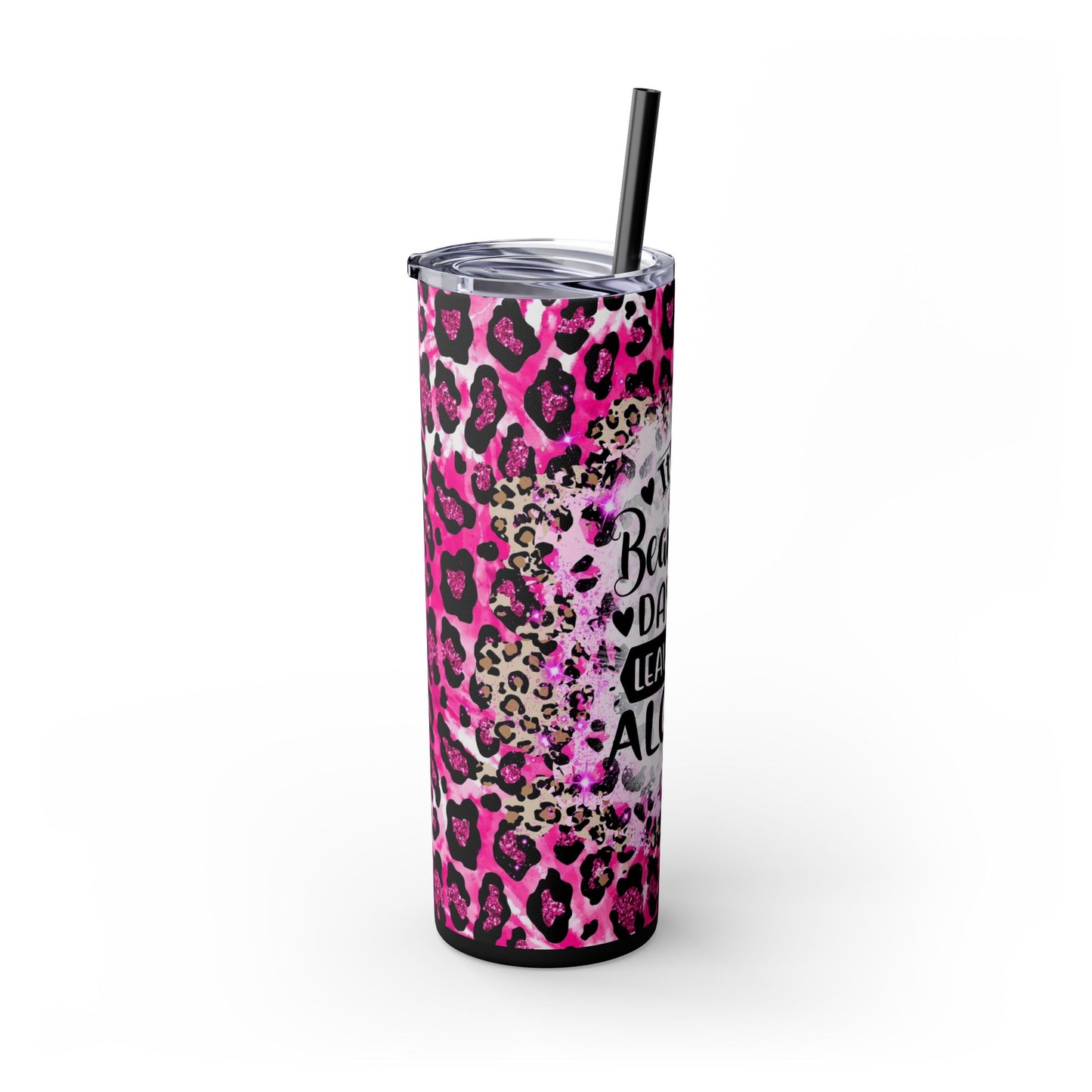 Funny Leopard Print Skinny Tumbler - 20oz – "It's a Beautiful Day to Leave Me Alone"