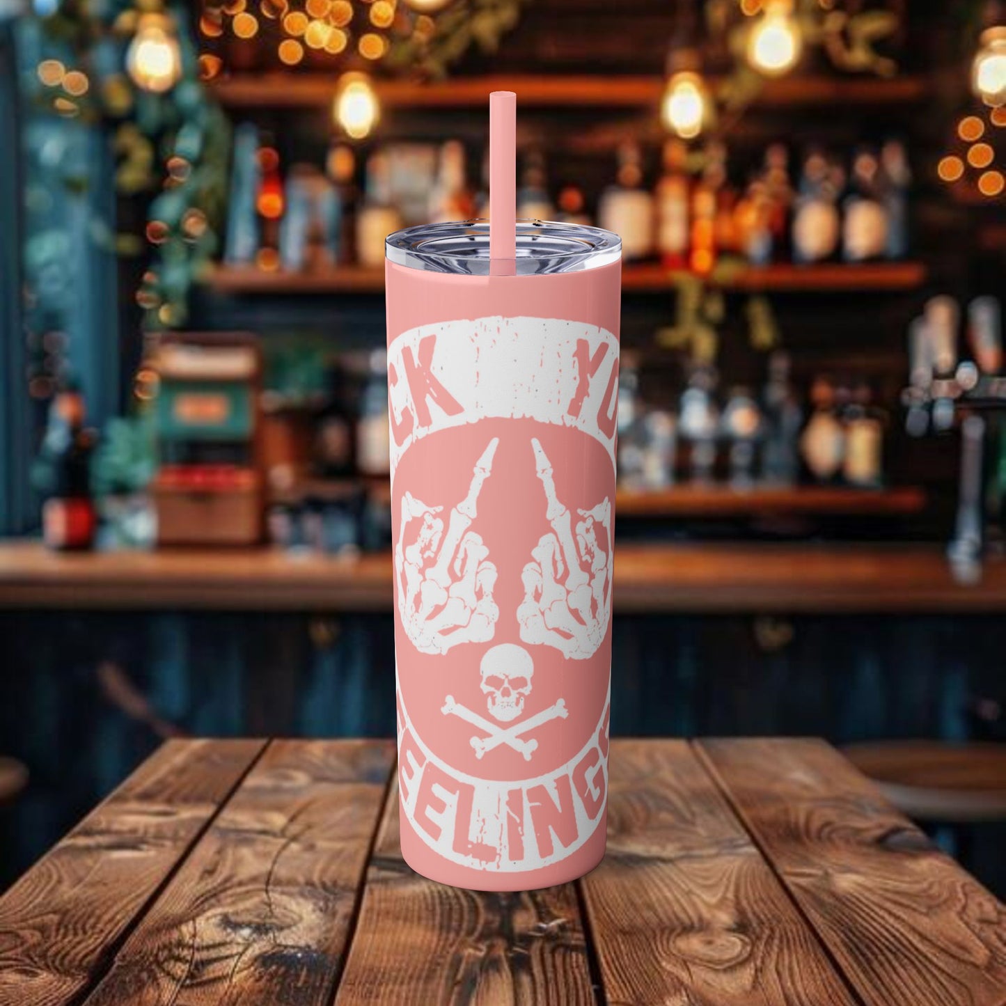 F**K You're Feelings Design Tumbler with Straw