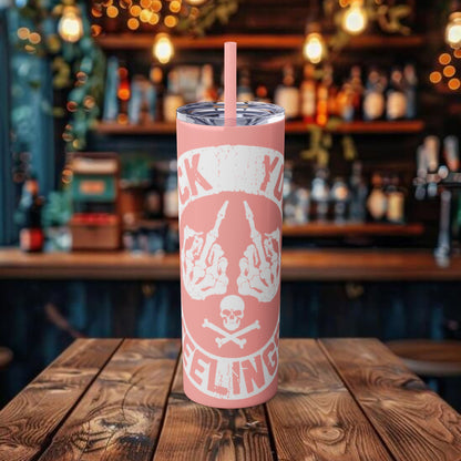 F**K You're Feelings Design Tumbler with Straw