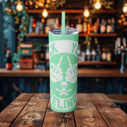 F**K You're Feelings Design Tumbler with Straw