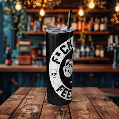 F**K You're Feelings Design Tumbler with Straw