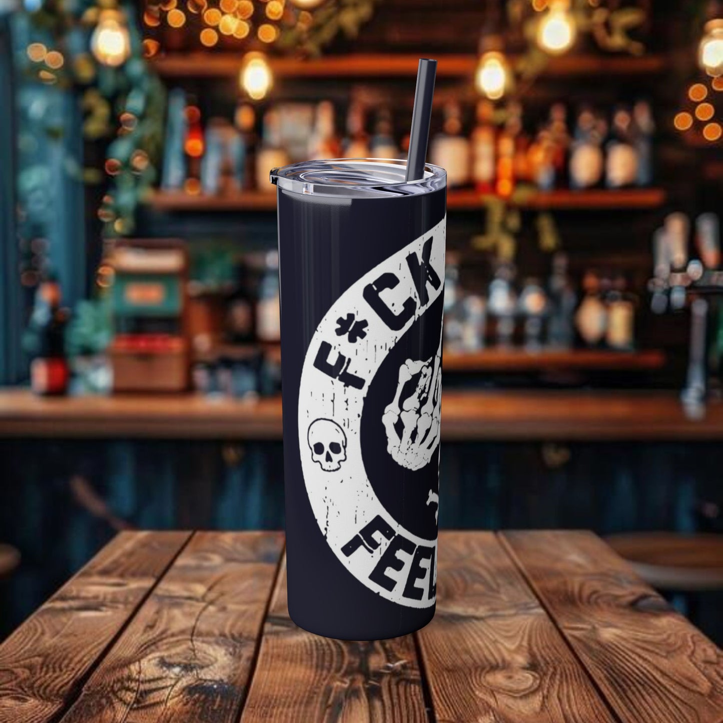 F**K You're Feelings Design Tumbler with Straw