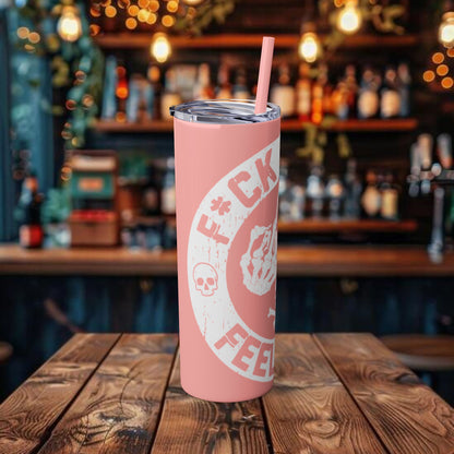 F**K You're Feelings Design Tumbler with Straw